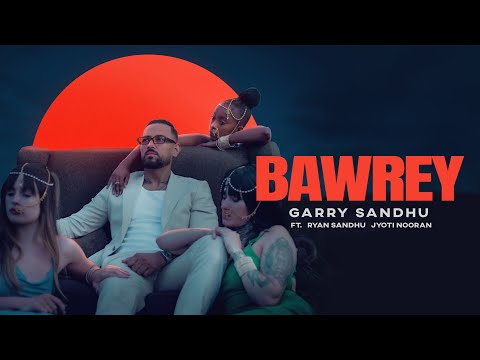 Bawrey Lyrics - Garry Sandhu