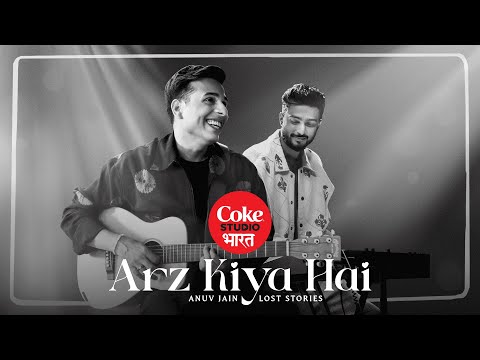 Arz Kiya Hai Song Lyrics - Anuv Jain, Coke Studio Bharat