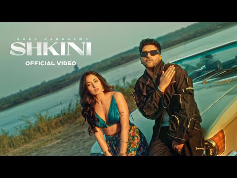 Shkini Lyrics in English - Guru Randhawa, Kiran Bajwa
