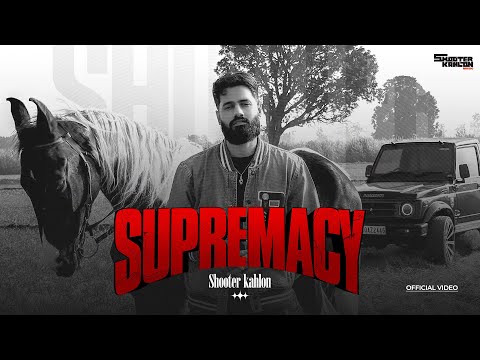 Supremacy Lyrics - Shooter Kahlon