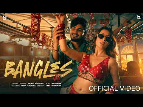 Bangles Lyrics - Sanju Rathod Ft. Isha Malviya