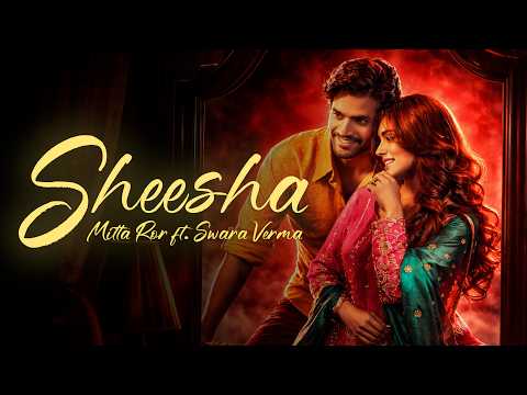 Sheesha Lyrics - Mitta Ror, Swara Verma