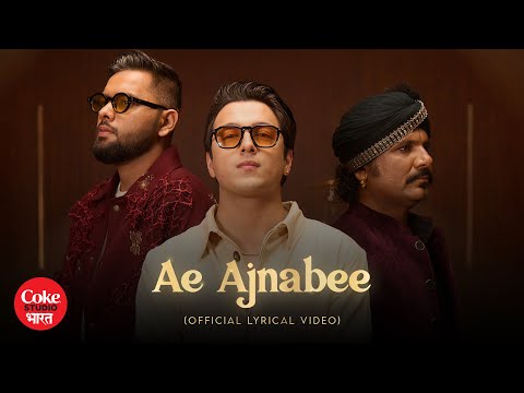 Ae Ajnabee Coke Studio Lyrics Meaning